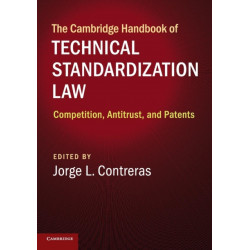 The Cambridge Handbook of Technical Standardization Law: Competition, Antitrust, and Patents