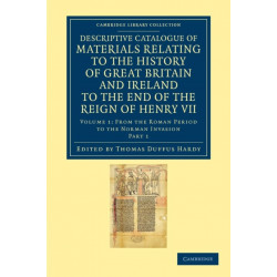 Descriptive Catalogue of Materials Relating to the History of Great Britain and Ireland to the End of the Reign of Henry VII