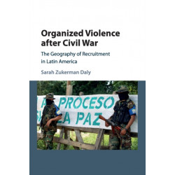 Organized Violence after Civil War: The Geography of Recruitment in Latin America