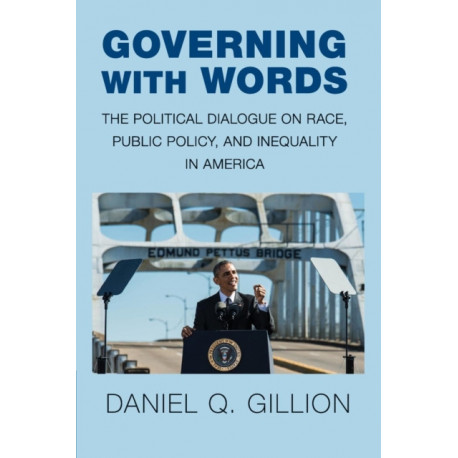 Governing with Words: The Political Dialogue on Race, Public Policy, and Inequality in America