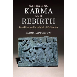 Narrating Karma and Rebirth: Buddhist and Jain Multi-Life Stories
