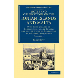 Notes and Observations on the Ionian Islands and Malta: With Some Remarks on Constantinople and Turkey, and on the System of Quarantine as at Present Conducted