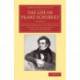 The Life of Franz Schubert: Cambridge Library Collection - Music