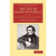 The Life of Franz Schubert: Cambridge Library Collection - Music