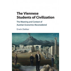 The Viennese Students of Civilization: The Meaning and Context of Austrian Economics Reconsidered