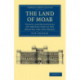 The Land of Moab: Travels and Discoveries on the East Side of the Dead Sea and the Jordan
