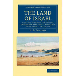 The Land of Israel: A Journal of Travels in Palestine, Undertaken with Special Reference to its Physical Character