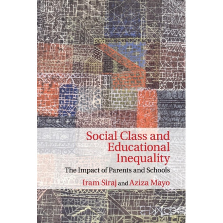 Social Class and Educational Inequality: The Impact of Parents and Schools