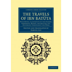 The Travels of Ibn Batuta: With Notes, Illustrative of the History, Geography, Botany, Antiquities, etc. Occurring throughout the Work