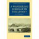 A Wandering Scholar in the Levant
