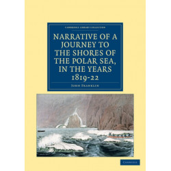 Narrative of a Journey to the Shores of the Polar Sea, in the Years 1819, 20, 21, and 22