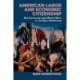 American Labor and Economic Citizenship: New Capitalism from World War I to the Great Depression