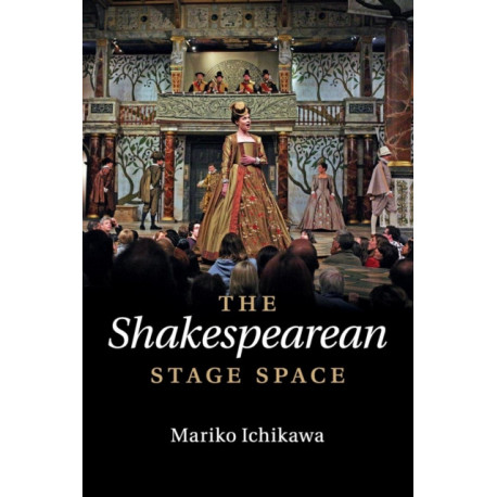 The Shakespearean Stage Space