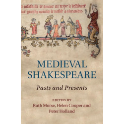 Medieval Shakespeare: Pasts and Presents
