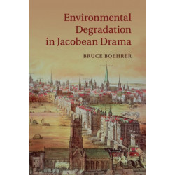 Environmental Degradation in Jacobean Drama