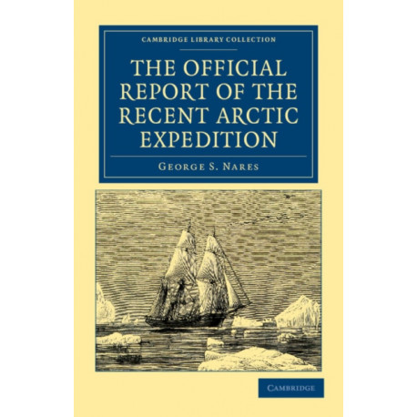 The Official Report of the Recent Arctic Expedition