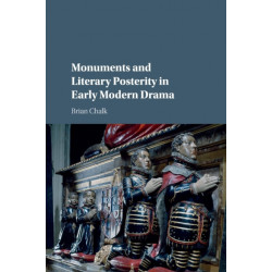 Monuments and Literary Posterity in Early Modern Drama