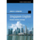 Singapore English: Structure, Variation, and Usage