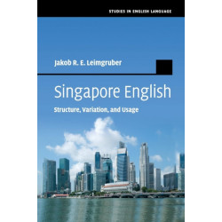 Singapore English: Structure, Variation, and Usage
