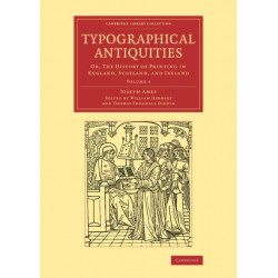 Typographical Antiquities: Or, The History of Printing in England, Scotland, and Ireland