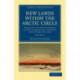 New Lands within the Arctic Circle: Narrative of the Discoveries of the Austrian Ship Tegetthoff in the Years 1872–1874