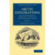 Arctic Explorations: The Second Grinnell Expedition in Search of Sir John Franklin, 1853, '54, '55