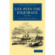 Life with the Esquimaux: The Narrative of Captain Charles Francis Hall of the Whaling Barque George Henry from the 29th May, 1860, to the 13th September, 1862