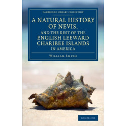 A Natural History of Nevis, and the Rest of the English Leeward Charibee Islands in America: With Many Other Observations on Nature and Art