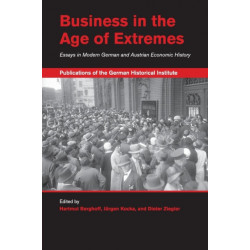Business in the Age of Extremes: Essays in Modern German and Austrian Economic History