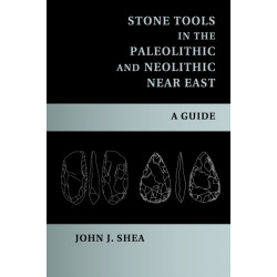 Stone Tools in the Paleolithic and Neolithic Near East: A Guide