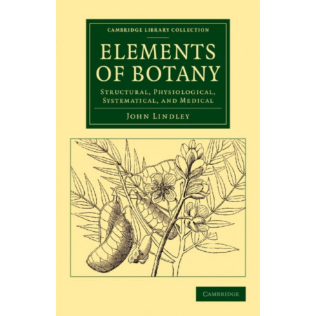 Elements of Botany: Structural, Physiological, Systematical, and Medical