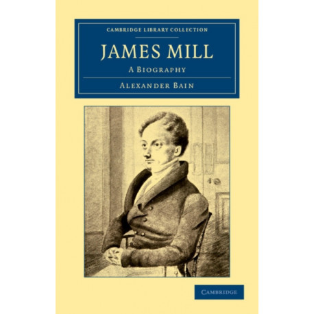 James Mill: A Biography
