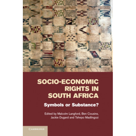 Socio-Economic Rights in South Africa: Symbols or Substance?