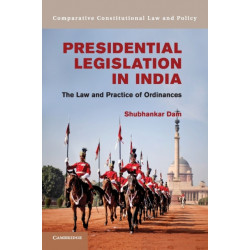 Presidential Legislation in India: The Law and Practice of Ordinances