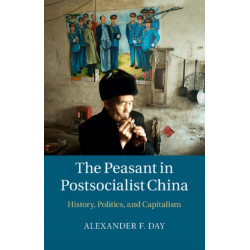 The Peasant in Postsocialist China: History, Politics, and Capitalism