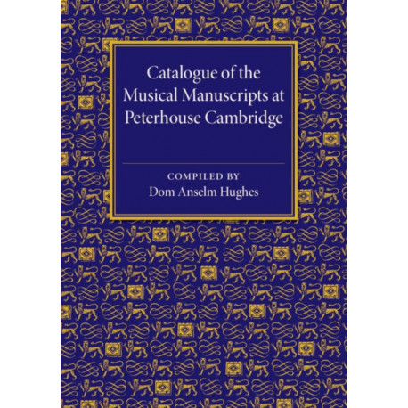 Catalogue of the Musical Manuscripts at Peterhouse Cambridge