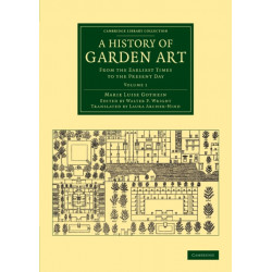 A History of Garden Art: From the Earliest Times to the Present Day
