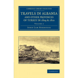 Travels in Albania and Other Provinces of Turkey in 1809 and 1810
