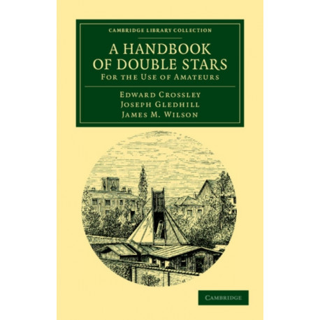A Handbook of Double Stars: For the Use of Amateurs