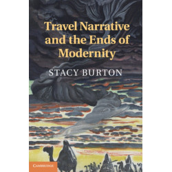 Travel Narrative and the Ends of Modernity