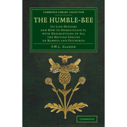 The Humble-Bee: Its Life-History and How to Domesticate it, with Descriptions of All the British Species of Bombus and Psithyrus