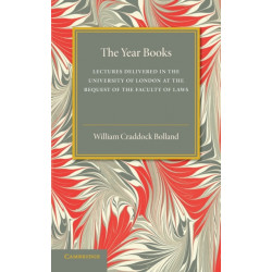The Year Books: Lectures Delivered in the University of London at the Request of the Faculty of Laws