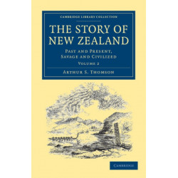 The Story of New Zealand: Past and Present, Savage and Civilized