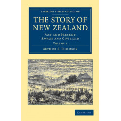 The Story of New Zealand: Past and Present, Savage and Civilized