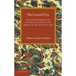 The General Eyre: Lectures Delivered in the University of London at the Request of the Faculty of Laws