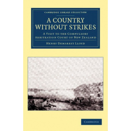 A Country without Strikes: A Visit to the Compulsory Arbitration Court of New Zealand