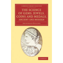 The Science of Gems, Jewels, Coins and Medals, Ancient and Modern