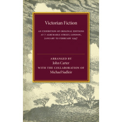 Victorian Fiction: An Exhibition of Original Editions at 7 Albemarle Street, London. January to February 1947