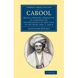 Cabool: Being a Personal Narrative of a Journey to, and Residence in that City, in the Years 1836, 7, and 8