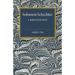 Solomon Schechter: A Bibliography